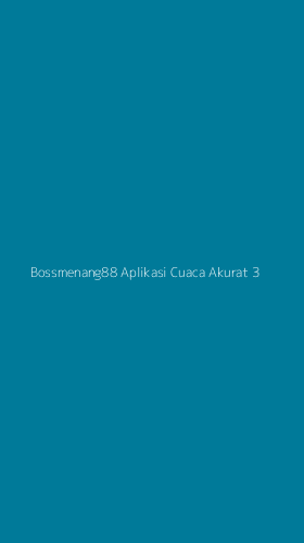 Tampilan Antarmuka Aplikasi Bossmenang88 Aplikasi Cuaca Akurat - 3