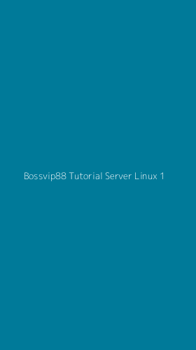 Tampilan Antarmuka Aplikasi Bossvip88 Tutorial Server Linux - 1
