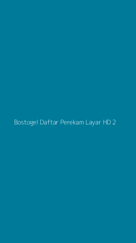 Tampilan Antarmuka Aplikasi Bostogel Daftar Perekam Layar Hd - 2