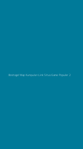 Tampilan Antarmuka Aplikasi Bostogel Wap Kumpulan Link Situs Game Populer - 2
