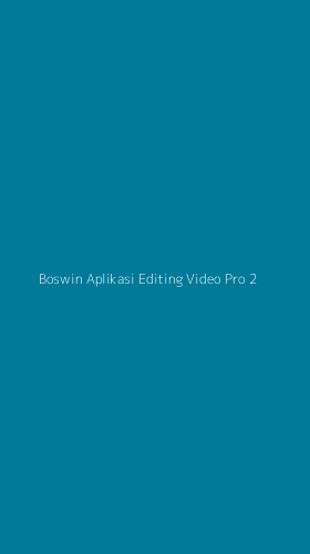 Tampilan Antarmuka Aplikasi Boswin Aplikasi Editing Video Pro - 2