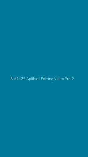Tampilan Antarmuka Aplikasi Bot1425 Aplikasi Editing Video Pro - 2