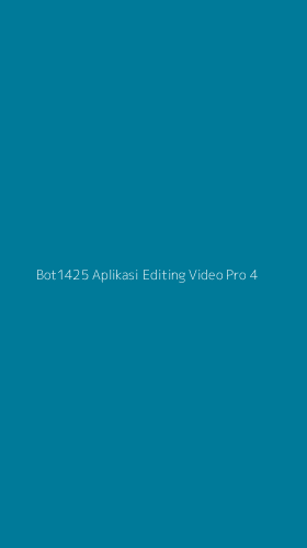 Tampilan Antarmuka Aplikasi Bot1425 Aplikasi Editing Video Pro - 4