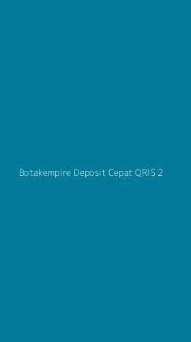 Tampilan Antarmuka Aplikasi Botakempire Deposit Cepat Qris - 2
