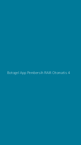 Tampilan Antarmuka Aplikasi Botogel App Pembersih Ram Otomatis - 4