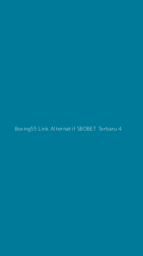 Tampilan Antarmuka Aplikasi Boxing55 Link Alternatif Sbobet Terbaru - 4