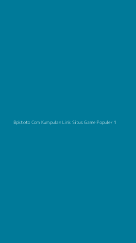 Tampilan Antarmuka Aplikasi Bpktoto Com Kumpulan Link Situs Game Populer - 1