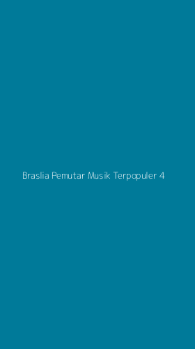 Tampilan Antarmuka Aplikasi Braslia Pemutar Musik Terpopuler - 4