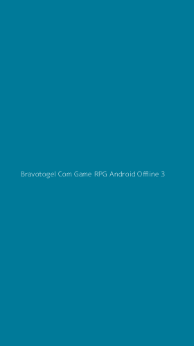 Tampilan Antarmuka Aplikasi Bravotogel Com Game Rpg Android Offline - 3