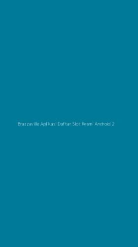 Tampilan Antarmuka Aplikasi Brazzaville Aplikasi Daftar Slot Resmi Android - 2