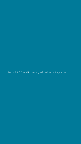Tampilan Antarmuka Aplikasi Brobet77 Cara Recovery Akun Lupa Password - 1
