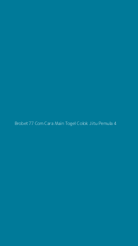 Tampilan Antarmuka Aplikasi Brobet77 Com Cara Main Togel Colok Jitu Pemula - 4
