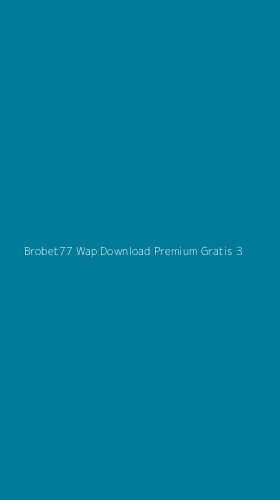 Tampilan Antarmuka Aplikasi Brobet77 Wap Download Premium Gratis - 3