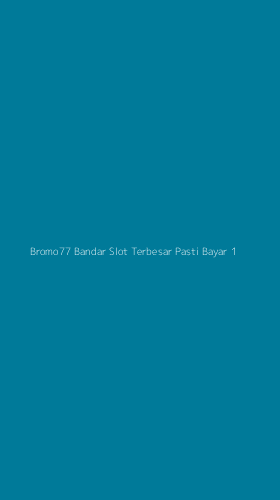 Tampilan Antarmuka Aplikasi Bromo77 Bandar Slot Terbesar Pasti Bayar - 1