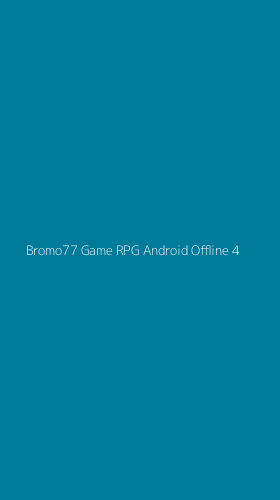 Tampilan Antarmuka Aplikasi Bromo77 Game Rpg Android Offline - 4