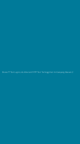 Tampilan Antarmuka Aplikasi Bromo77 Slot Login Link Alternatif Rtp Slot Tertinggi Hari Ini Gampang Maxwin - 2