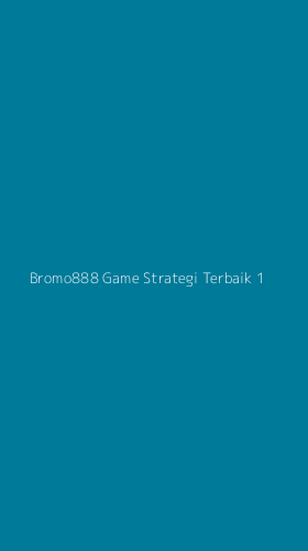 Tampilan Antarmuka Aplikasi Bromo888 Game Strategi Terbaik - 1
