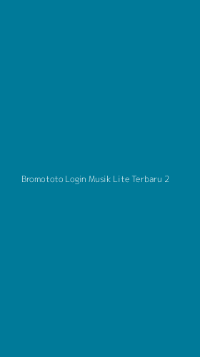 Tampilan Antarmuka Aplikasi Bromototo Login Musik Lite Terbaru - 2