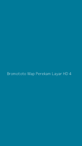 Tampilan Antarmuka Aplikasi Bromototo Wap Perekam Layar Hd - 4