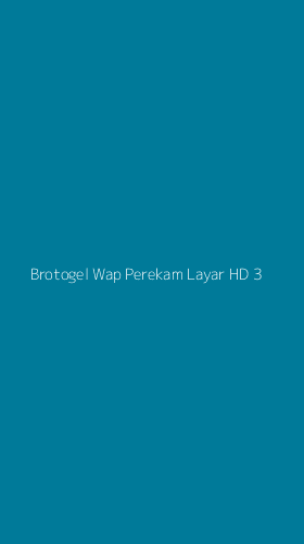 Tampilan Antarmuka Aplikasi Brotogel Wap Perekam Layar Hd - 3