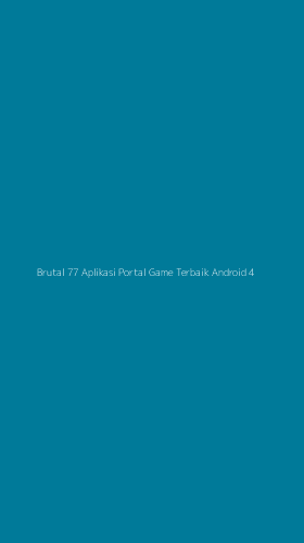 Tampilan Antarmuka Aplikasi Brutal 77 Aplikasi Portal Game Terbaik Android - 4