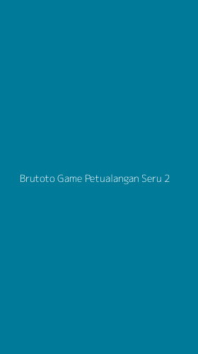 Tampilan Antarmuka Aplikasi Brutoto Game Petualangan Seru - 2