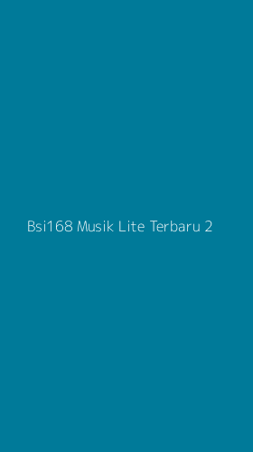 Tampilan Antarmuka Aplikasi Bsi168 Musik Lite Terbaru - 2