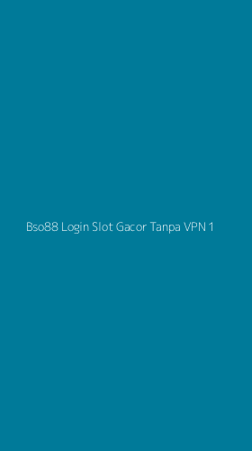 Tampilan Antarmuka Aplikasi Bso88 Login Slot Gacor Tanpa Vpn - 1