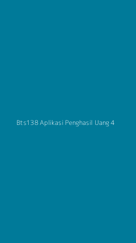 Tampilan Antarmuka Aplikasi Bts138 Aplikasi Penghasil Uang - 4