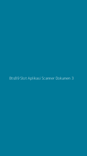 Tampilan Antarmuka Aplikasi Bts89 Slot Aplikasi Scanner Dokumen - 3