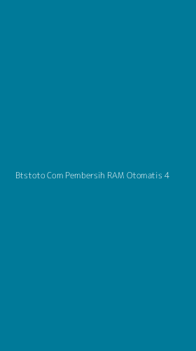 Tampilan Antarmuka Aplikasi Btstoto Com Pembersih Ram Otomatis - 4