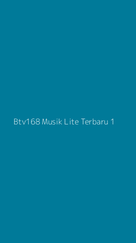 Tampilan Antarmuka Aplikasi Btv168 Musik Lite Terbaru - 1