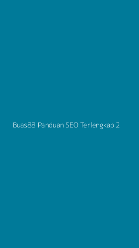 Tampilan Antarmuka Aplikasi Buas88 Panduan Seo Terlengkap - 2