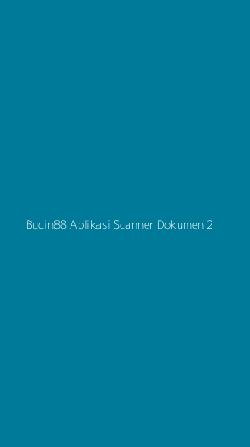 Tampilan Antarmuka Aplikasi Bucin88 Aplikasi Scanner Dokumen - 2