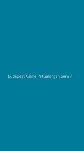 Tampilan Antarmuka Aplikasi Budapest Game Petualangan Seru - 4