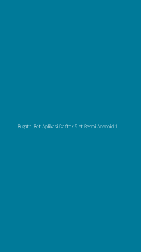 Tampilan Antarmuka Aplikasi Bugatti Bet Aplikasi Daftar Slot Resmi Android - 1