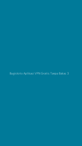 Tampilan Antarmuka Aplikasi Bugistoto Aplikasi Vpn Gratis Tanpa Batas - 3