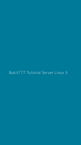 Tampilan Antarmuka Aplikasi Bukit777 Tutorial Server Linux - 3