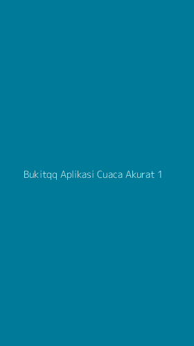 Tampilan Antarmuka Aplikasi Bukitqq Aplikasi Cuaca Akurat - 1