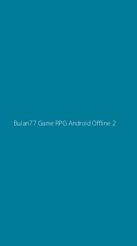 Tampilan Antarmuka Aplikasi Bulan77 Game Rpg Android Offline - 2