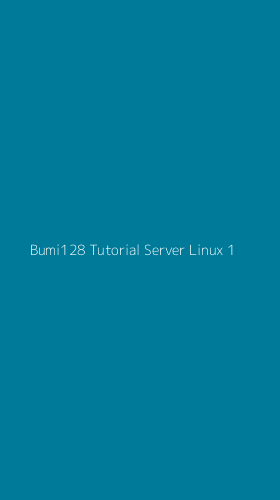 Tampilan Antarmuka Aplikasi Bumi128 Tutorial Server Linux - 1