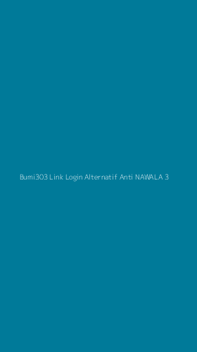 Tampilan Antarmuka Aplikasi Bumi303 Link Login Alternatif Anti Nawala - 3