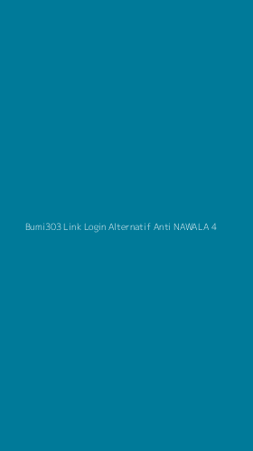 Tampilan Antarmuka Aplikasi Bumi303 Link Login Alternatif Anti Nawala - 4