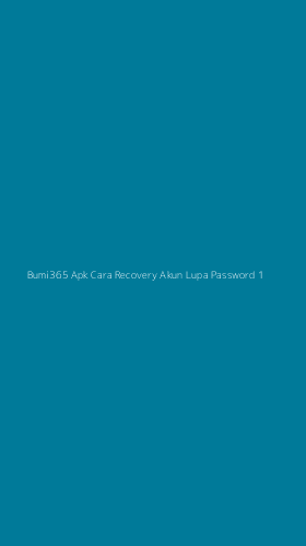 Tampilan Antarmuka Aplikasi Bumi365 Apk Cara Recovery Akun Lupa Password - 1