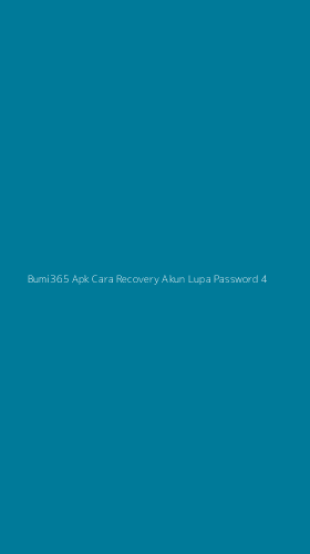 Tampilan Antarmuka Aplikasi Bumi365 Apk Cara Recovery Akun Lupa Password - 4