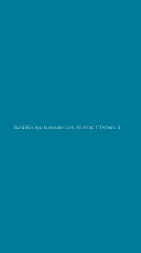Tampilan Antarmuka Aplikasi Bumi365 App Kumpulan Link Alternatif Terbaru - 3