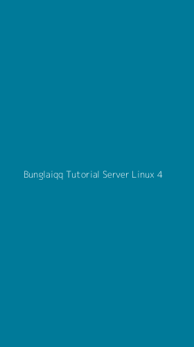 Tampilan Antarmuka Aplikasi Bunglaiqq Tutorial Server Linux - 4