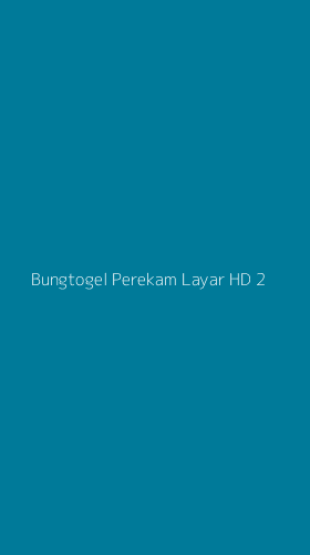 Tampilan Antarmuka Aplikasi Bungtogel Perekam Layar Hd - 2