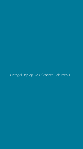 Tampilan Antarmuka Aplikasi Buntogel Rtp Aplikasi Scanner Dokumen - 1