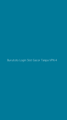 Tampilan Antarmuka Aplikasi Burutoto Login Slot Gacor Tanpa Vpn - 4